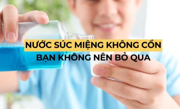 nước súc miệng không cồn 