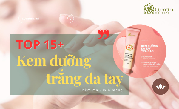 Top kem dưỡng trắng da tay được tin dùng