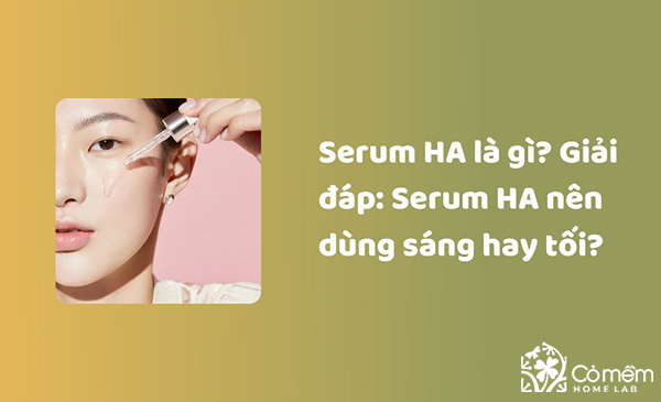 serum ha nên dùng sáng hay tối