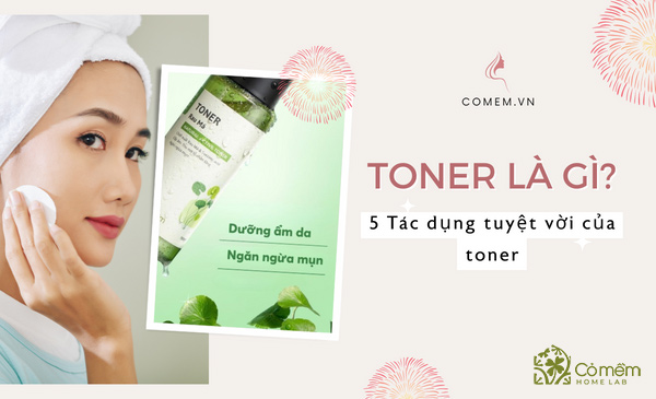 Toner là gì? Toner có tác dụng gì trong chu trình dưỡng da hàng ngày?